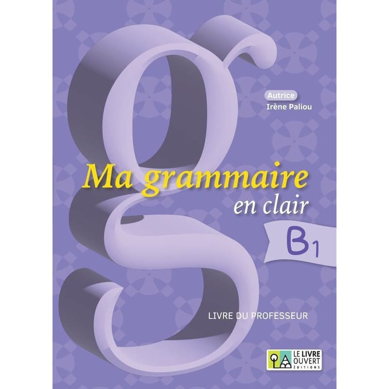 Ma grammaire en clair B1 - Livre du professeur