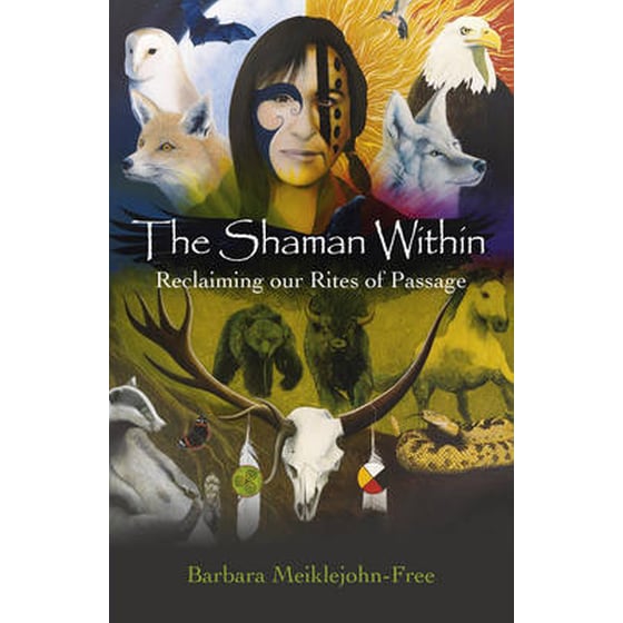 Shaman Within, The - Reclaiming our Rites of Passage image 0