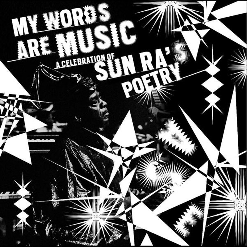 My Words Are Music: A Celebration Of Sun Ras Poet