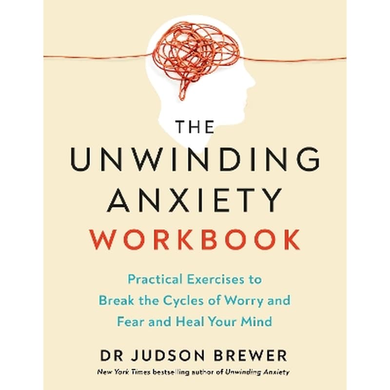 The Unwinding Anxiety Workbook