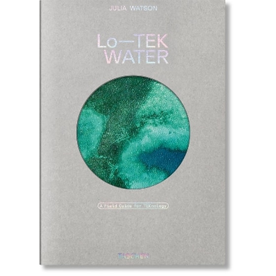 Julia Watson. Lo—TEK. Water. A Field Guide for TEKnology image 0