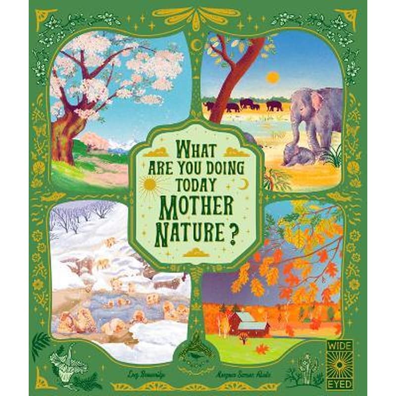 What Are You Doing Today, Mother Nature? : Travel the world with 48 nature stories, for every month of the year