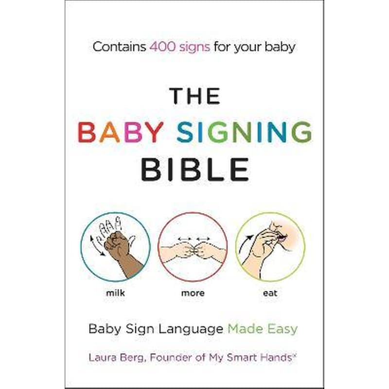 The Baby Signing Bible : Baby Sign Language Made Easy