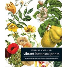 Instant Wall Art Vibrant Botanical Prints : 45 Ready-to-Frame Illustrations for Your Home Decor