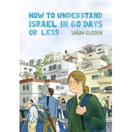 How to Understand Israel in 60 Days or Less