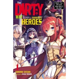 The Dirty Way to Destroy the Goddess's Hero Vol. 1 (light novel)
