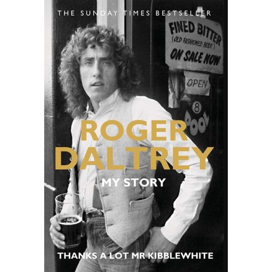 Roger Daltrey: Thanks a lot Mr Kibblewhite, The Sunday Times Bestseller image 0