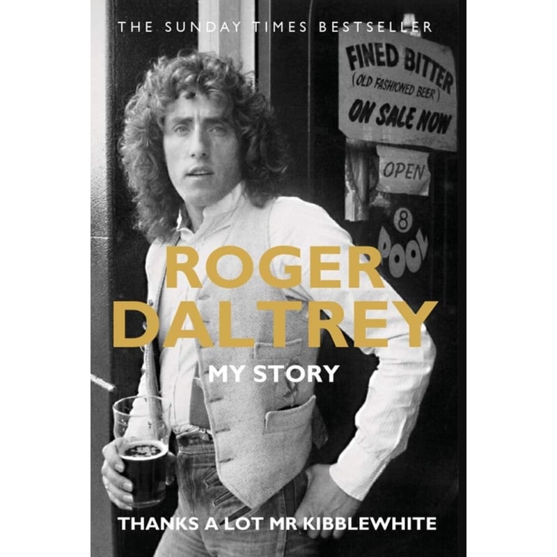 Roger Daltrey: Thanks a lot Mr Kibblewhite, The Sunday Times Bestseller