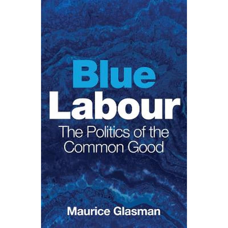 Blue Labour - The Politics of the Common Good