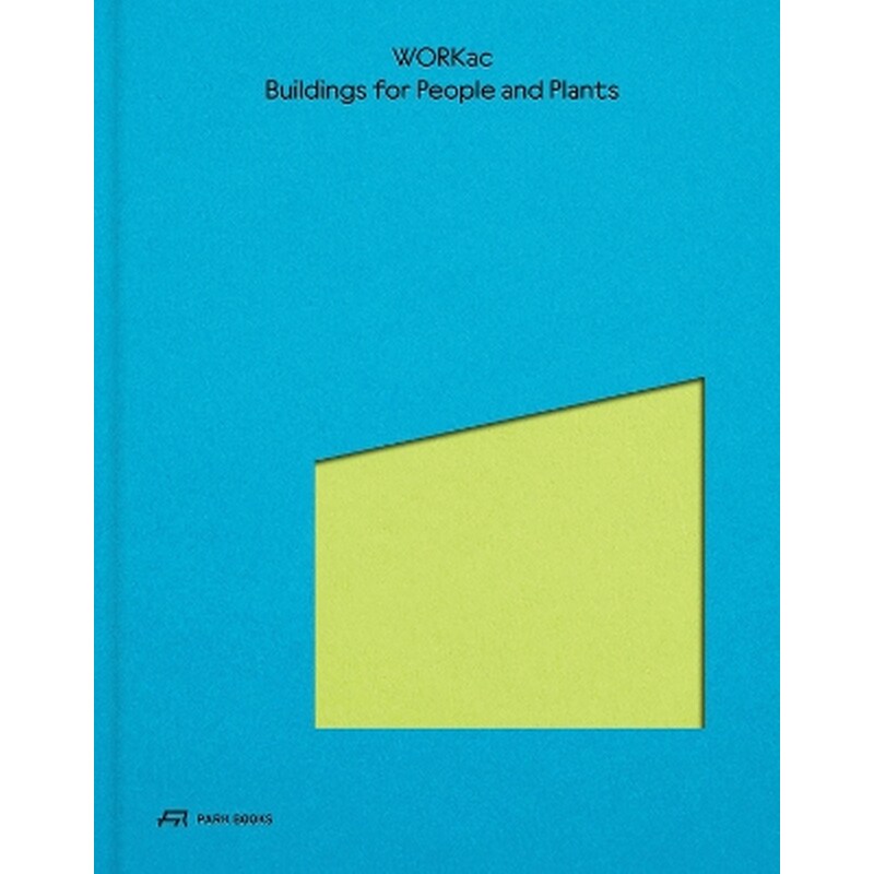 Buildings for People and Plants by WORKac
