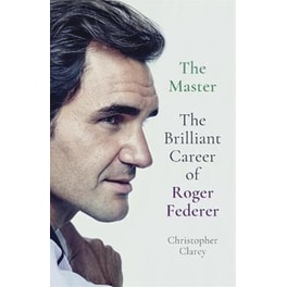 The Master : The Brilliant Career of Roger Federer