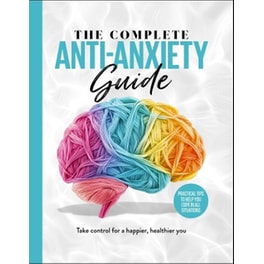 The Complete Anti-Anxiety Guide