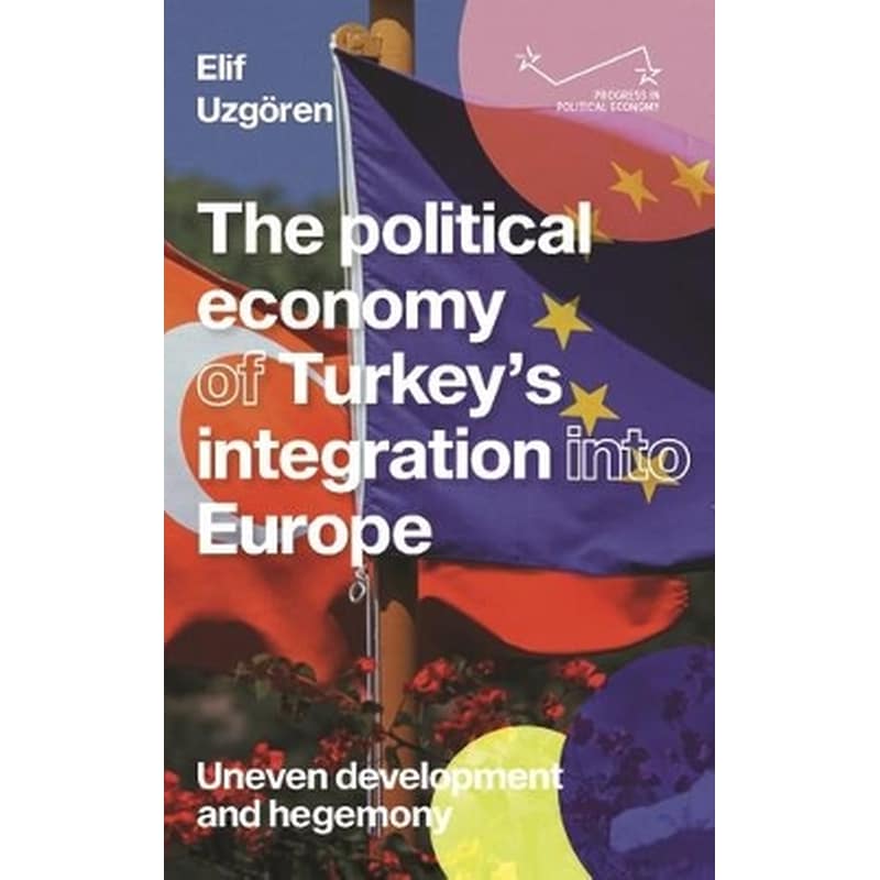 The Political Economy of Turkey’s Integration into Europe