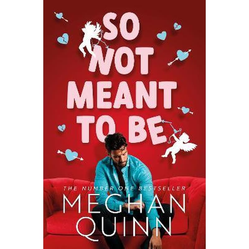 So Not Meant To Be : The steamy and hilarious no. 1 bestseller inspired by When Harry Met Sally