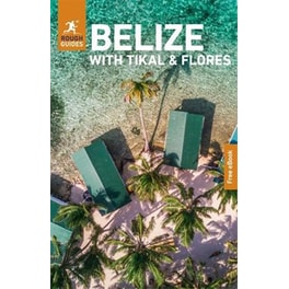 Rough Guides Belize with Tikal and Flores: Travel Guide with eBook