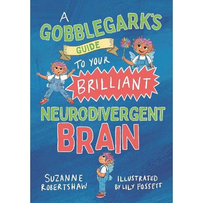 A Gobblegark’s Guide to Your Brilliant Neurodivergent Brain
