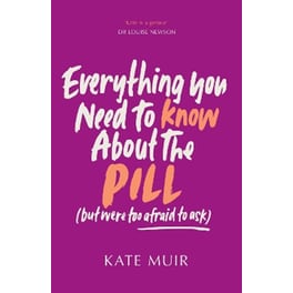 Everything You Need to Know About the Pill (but were too afraid to ask)