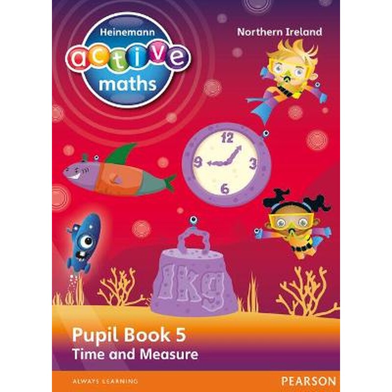 Heinemann Active Maths Northern Ireland - Key Stage 2 - Beyond Number - Pupil Book 5 - Time and Measure