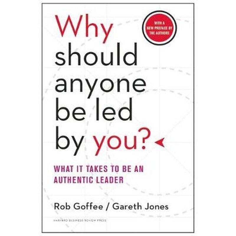 Why Should Anyone be Led by You? WITH A New Preface by the Authors