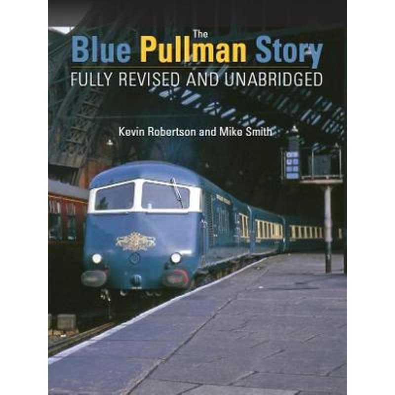Blue Pullman Story (Fully Revised and Unabridged)