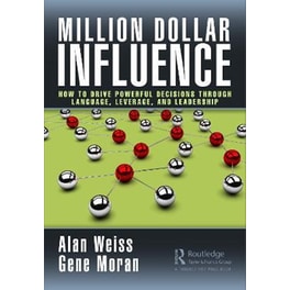 Million Dollar Influence : How to Drive Powerful Decisions through Language, Leverage, and Leadership