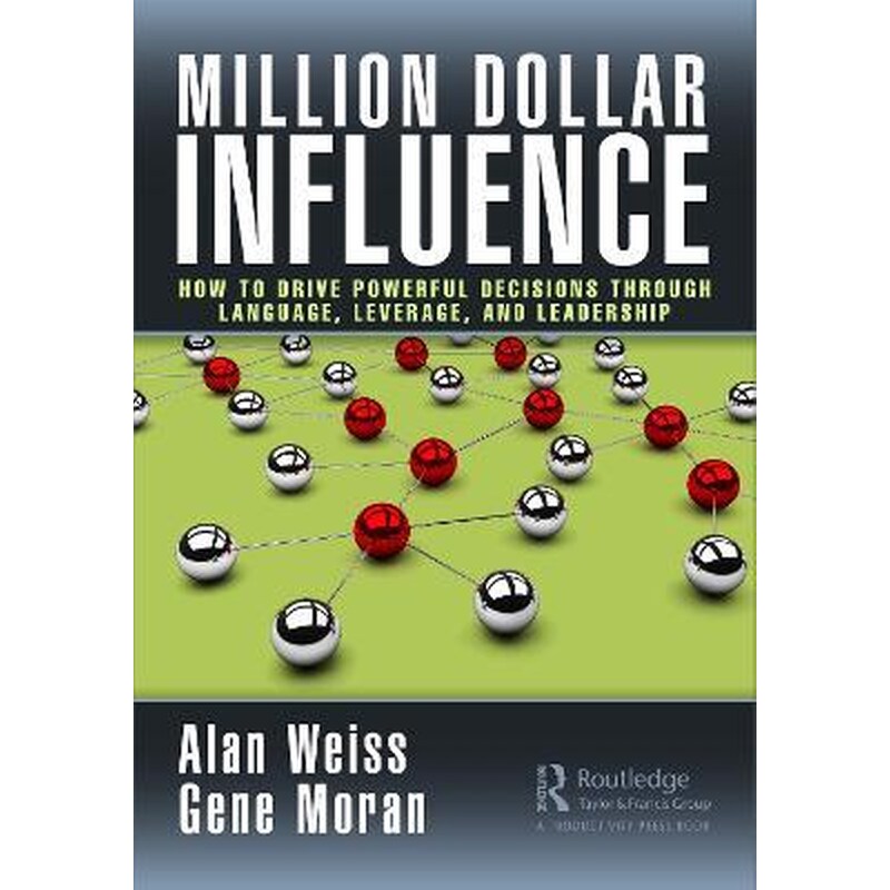 Million Dollar Influence : How to Drive Powerful Decisions through Language, Leverage, and Leadership 1748264