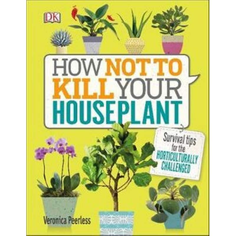 How Not to Kill Your Houseplant 1288372