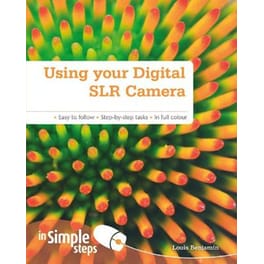 Using your Digital SLR Camera In Simple Steps