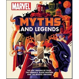 Marvel Myths and Legends : The epic origins of Thor, the Eternals, Black Panther, and the Marvel Universe