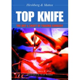 TOP KNIFE: The Art & Craft of Trauma Surgery