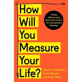How Will You Measure Your Life?