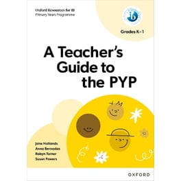 Oxford Resources for IB PYP: A Teacher's Guide to the PYP (Grades K-1)