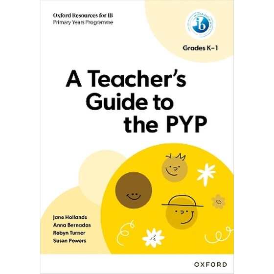 Oxford Resources for IB PYP: A Teacher's Guide to the PYP (Grades K-1) image 0