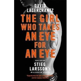 The Girl Who Takes an Eye for an Eye- Continuing Stieg Larsson's Millennium Series
