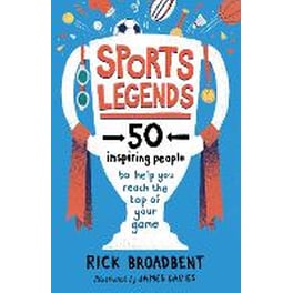 Sports Legends: 50 Inspiring People to Help You Reach the Top of Your Game