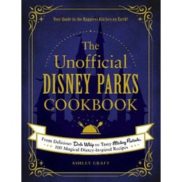 The Unofficial Disney Parks Cookbook