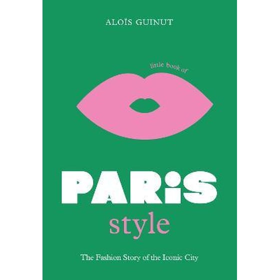 Little Book of Paris Style : The fashion story of the iconic city image 0