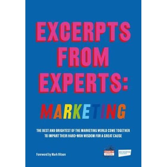 Excerpts from Experts: Marketing : The best and brightest of the marketing world come together to impart their hard-won wisdom for a great cause image 0