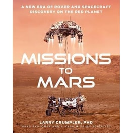 Missions to Mars : A New Era of Rover and Spacecraft Discovery on the Red Planet