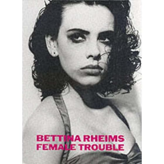 Bettina Rheims- Female Trouble image 0