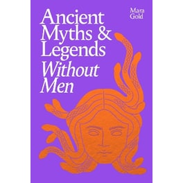 Ancient Myths and Legends Without Men