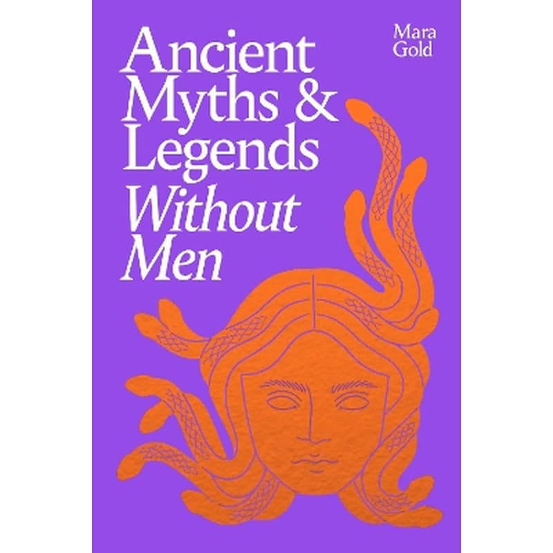Ancient Myths and Legends Without Men