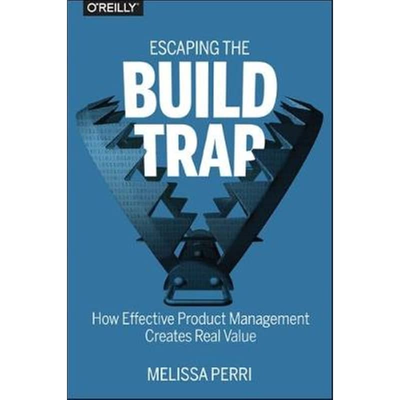 Escaping the Build Trap