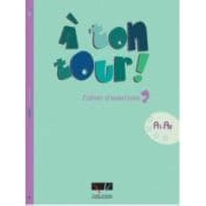 A Ton Tour 2 A1 + A2 Cahier