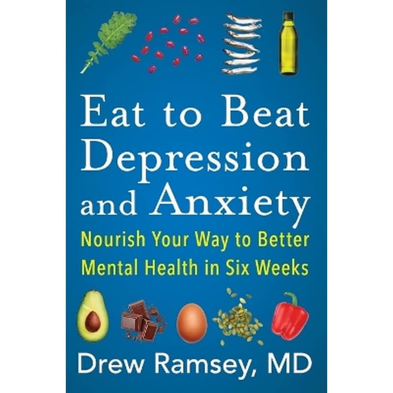 Eat to Beat Depression and Anxiety