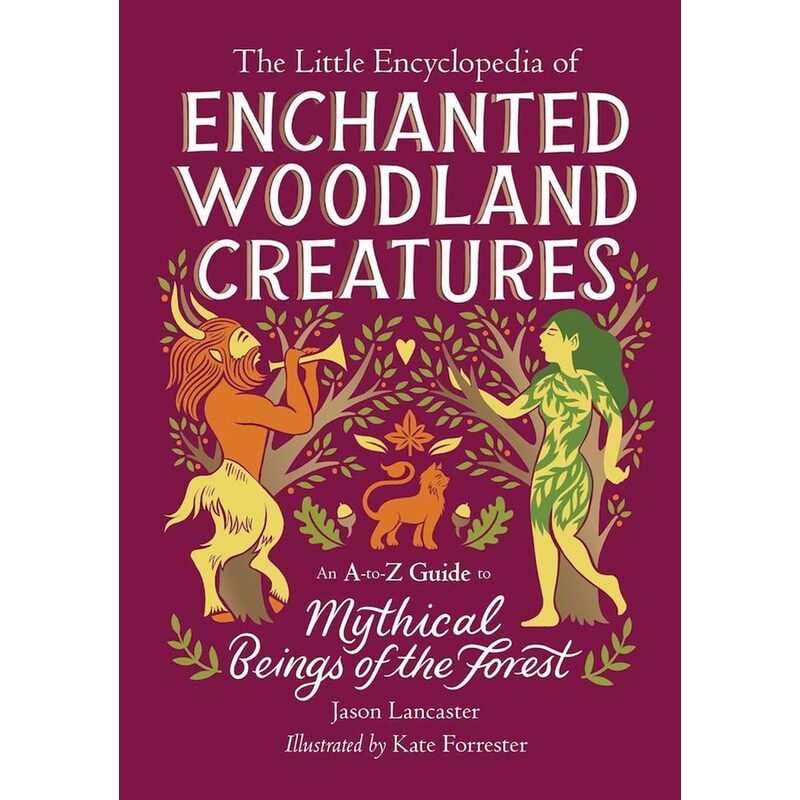 The Little Encyclopedia of Enchanted Woodland Creatures