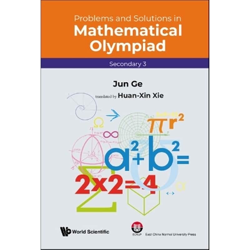 Problems And Solutions In Mathematical Olympiad (Secondary 3)