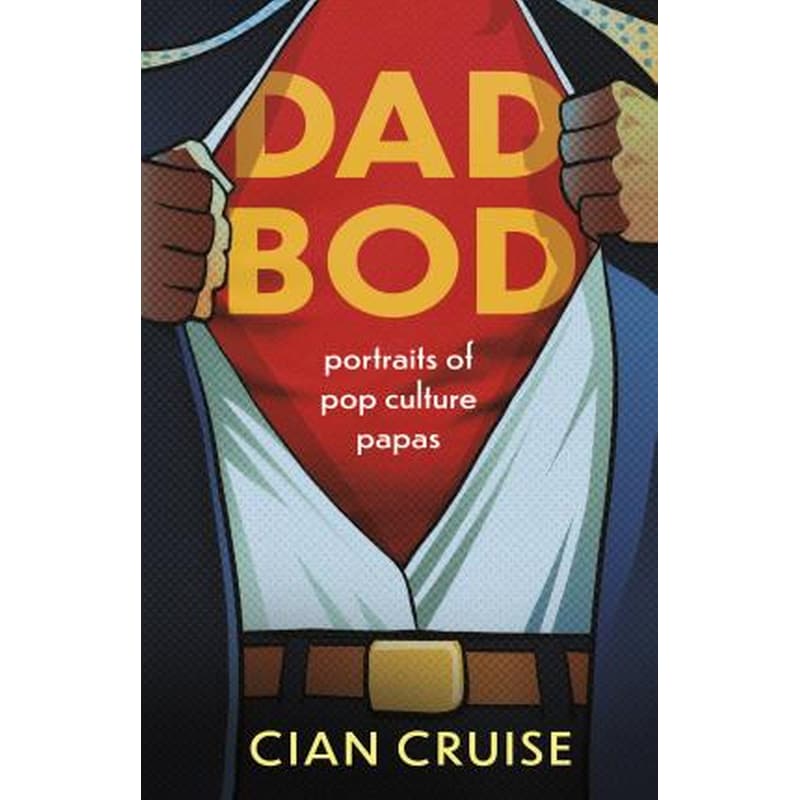 Dad Bod : Portraits of Pop Culture Papas