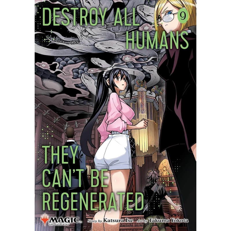 Destroy All Humans. They Cant Be Regenerated. A Magic: The Gathering Manga, Vol. 9