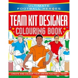 Ultimate Football Heroes: Team Kit Designer Colouring Book